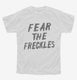 Fear The Freckles white Youth Tee