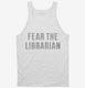 Fear The Librarian white Tank