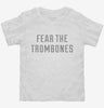 Fear The Trombones Funny Trombone Toddler Shirt 666x695.jpg?v=1700648096