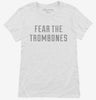 Fear The Trombones Funny Trombone Womens Shirt 666x695.jpg?v=1700648095