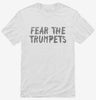 Fear The Trumpets Funny Shirt 666x695.jpg?v=1700441636