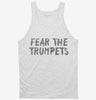Fear The Trumpets Funny Tanktop 666x695.jpg?v=1700441636