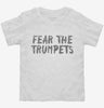 Fear The Trumpets Funny Toddler Shirt 666x695.jpg?v=1700441636