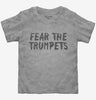 Fear The Trumpets Funny Toddler
