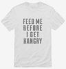 Feed Me Before I Get Hangry Shirt 666x695.jpg?v=1700512412