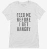 Feed Me Before I Get Hangry Womens Shirt 666x695.jpg?v=1700512412