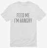 Feed Me Im Hangry Shirt 666x695.jpg?v=1700555032