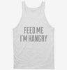 Feed Me Im Hangry Tanktop 666x695.jpg?v=1700555032