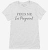 Feed Me Im Pregnant Womens Shirt 666x695.jpg?v=1700387807