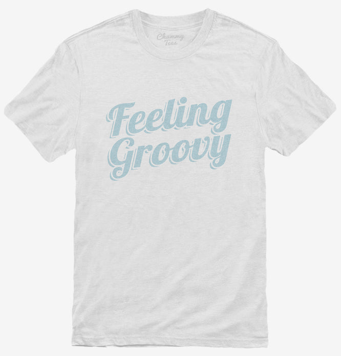 Feeling Groovy T-Shirt