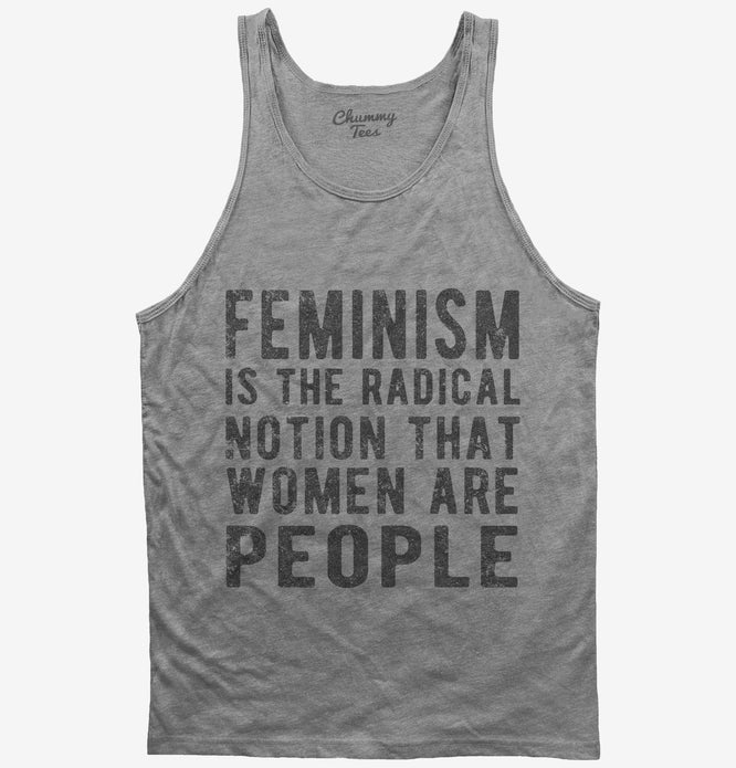 Feminism Is The Radical Notion That Women Are People T-Shirt