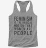 Feminism Is The Radical Notion That Women Are People Womens Racerback Tank Top 666x695.jpg?v=1700647965