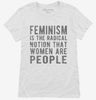 Feminism Is The Radical Notion That Women Are People Womens Shirt 666x695.jpg?v=1700647965