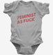 Feminist As Fuck  Infant Bodysuit