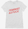 Feminist As Fuck Womens Shirt 666x695.jpg?v=1700647916