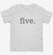 Fifth Birthday Five white Toddler Tee