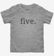 Fifth Birthday Five grey Toddler Tee