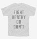 Fight Apathy Or Don't white Youth Tee