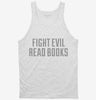 Fight Evil Read Books Tanktop 666x695.jpg?v=1700554883
