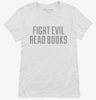 Fight Evil Read Books Womens Shirt 666x695.jpg?v=1700554883