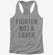 Fighter Not A Lover  Womens Racerback Tank
