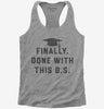 Finally Done With This Bs Bachelors Degree Graduation Womens Racerback Tank Top 666x695.jpg?v=1700375013