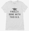 Finally Done With This Bs Bachelors Degree Graduation Womens Shirt 666x695.jpg?v=1700375013