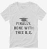 Finally Done With This Bs Bachelors Degree Graduation Womens Vneck Shirt 666x695.jpg?v=1700375013
