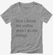 First I Drink The Coffee Then I Do The Things  Womens V-Neck Tee