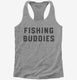 Fishing Buddies  Womens Racerback Tank