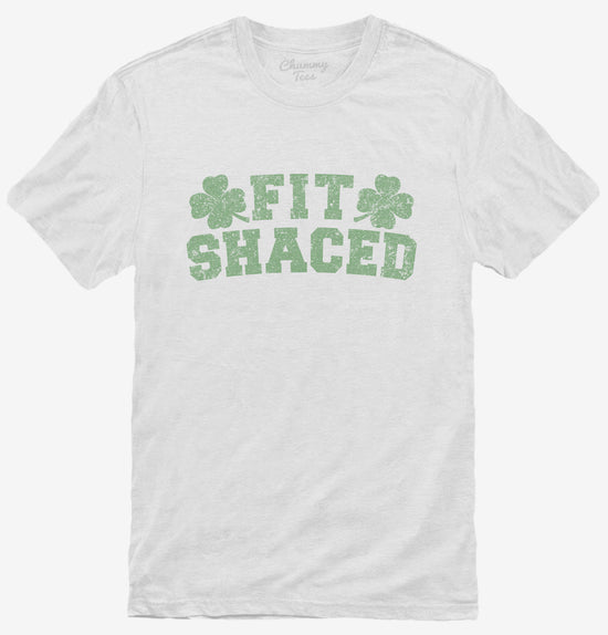 Fit Shaced Funny St. Patrick's Day Irish Drinking Beer T-Shirt