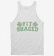 Fit Shaced Funny St. Patrick's Day Irish Drinking Beer  Tank