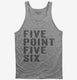 Five Point Five Six grey Tank