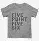 Five Point Five Six grey Toddler Tee
