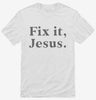 Fix It Jesus Shirt 666x695.jpg?v=1700369045