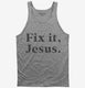Fix It Jesus  Tank
