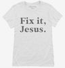 Fix It Jesus Womens Shirt 666x695.jpg?v=1700369045