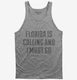Florida Is Calling and I Must Go grey Tank