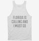 Florida Is Calling and I Must Go white Tank