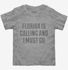 Florida Is Calling And I Must Go Toddler