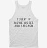 Fluent In Movie Quotes And Sarcasm Tanktop 666x695.jpg?v=1700647487
