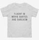 Fluent In Movie Quotes And Sarcasm white Toddler Tee