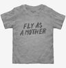 Fly As A Mother Toddler