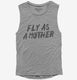 Fly As A Mother grey Womens Muscle Tank