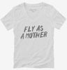 Fly As A Mother Womens Vneck Shirt 666x695.jpg?v=1700478794