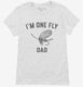 Fly Fishing Dad white Womens