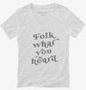 Folk Music Folk What You Heard Womens Vneck Shirt 666x695.jpg?v=1700360689
