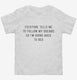 Follow My Dreams Back To Bed white Toddler Tee