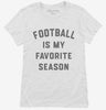 Football Is My Favorite Season Womens Shirt 666x695.jpg?v=1700387759