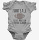 Football Is The Reason For The Season  Infant Bodysuit